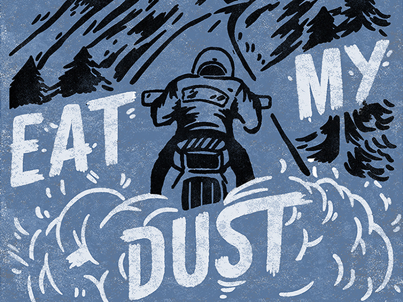 Eat my dust by Arthur Chayka on Dribbble