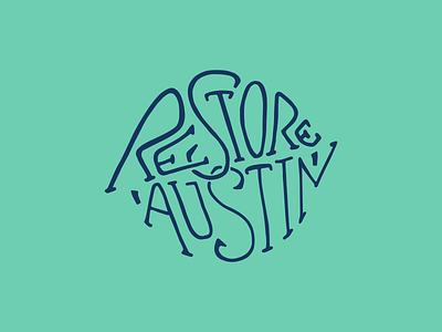 Restore Austin austin austin texas branding color design hand lettering identity lockup logo re design typography
