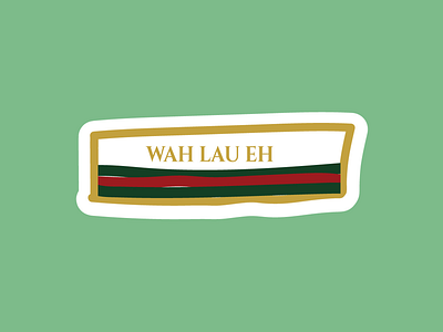 Singlish - Wah Lau Eh gucci illustration singlish streetwear swag wahlaueh
