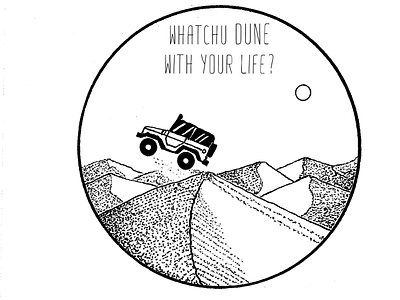 Whatchu Dune Today illustration jeep pen and ink pun