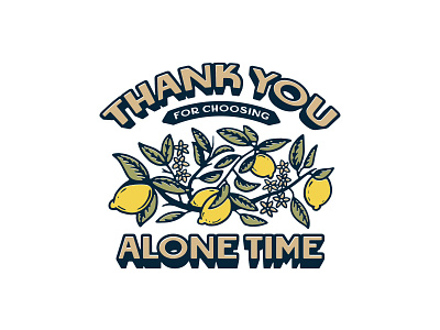 Thank You For Choosing Alone Time badgedesign graphic design illustration illustrator lemons lettering lock up logo design procreate shirt design typography vector