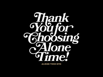 Thank You For Choosing Alone Time alone time badgedesign bookman brand identity branding goodtype graphic design illustration illustrator lettering logo nyc script font thank you typography vector
