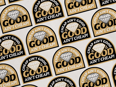 Cheap ain't good! badgedesign brand identity branding cheap aint good crest diamond freelance good aint cheap graphic design illustration illustrator lockup logo patch sticker typography vector