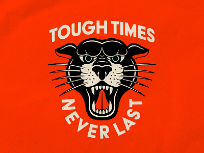 Tough Times Never Last! badgedesign bold branding cat graphic design illustration illustrator lockup logo panther san serif tattoo tough traditional typography vector