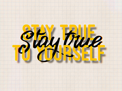 Stay true to yourself art design hand lettering inspiration lettering motivation quote type type art typografy word word art