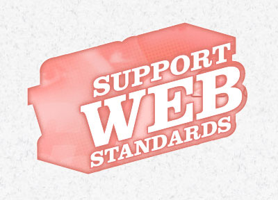 Support Web Standards. Coming shortly.
