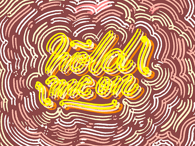 Hold me on calligraphy handcraft handwriting hold lettering letters lettrage me on type typography