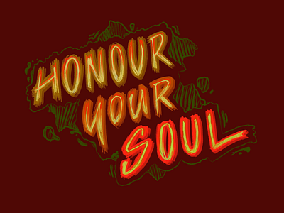Honour your soul believe calligraphy dont get handcraft handwriting harmony honour karma lettering letters lettrage mind soul spirit type typography yours