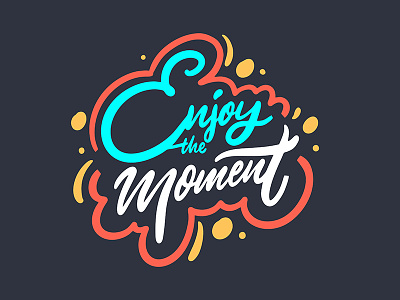 Enjoy the moment cartoon enjoy enjoy the moment illustration lettering phrase quote sketch text type typography vector