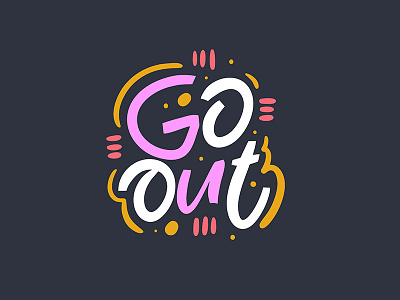 Go Out lettering phrase cartoon colorful cute design font go out illustration lettering phrase quote sketch text type typography vector