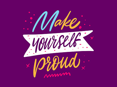 Make Yourself Proud phrase colorful illustration lettering motivation phrase quote sketch