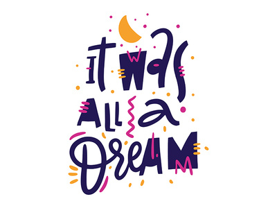 It Was All a Dream design icon illustration lettering logo sketch type typography vector