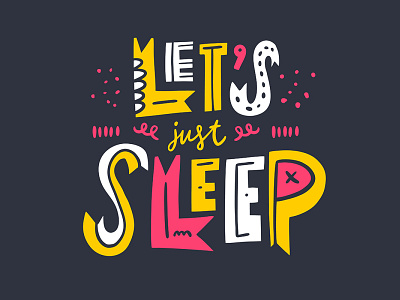 Lets just sleep cartoon cute design illustration lettering phrase sketch type typography vector