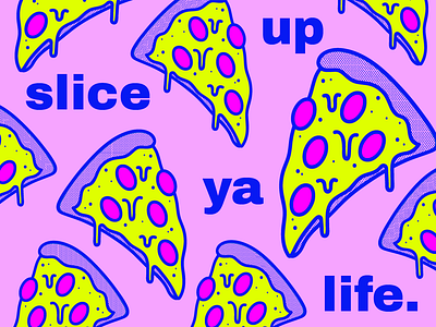 Slice Up Ya Life