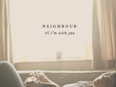 Neighbour's "Til I'm With You" artwork indie music packaging neighbour