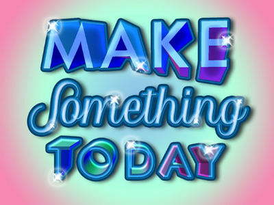 Make something today 3d art artwork create creative design layout learn motivational photoshop