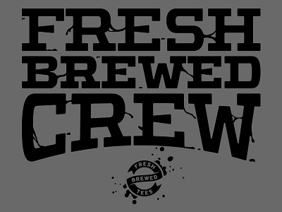 Fresh Brewed Crew Type fresh brewed tees type treatment