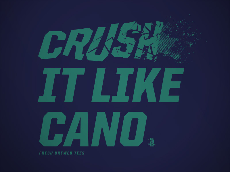Crush It Like Cano by Tom Johnson for FreshBrewedTees on Dribbble