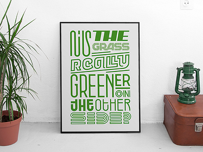 Is the grass really greener on the other side? bespoke customtype design faeldzn grass green poster type typography