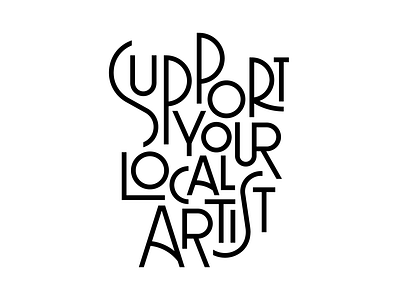 Support Your Local Artist artist design faelpt goodtype goodtypetuesday illustration lettering lettering art lettering challenge letters quote type typedesign typography