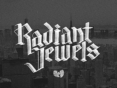 Radient Jewels blackletter calligraphy hand drawn hip hop lettering rap typography wu tang wutang