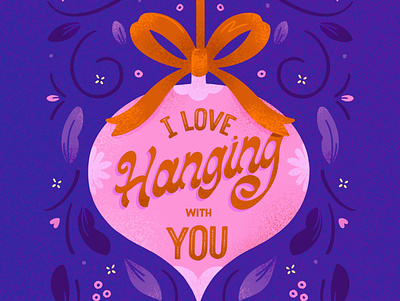 I love Hanging With You! - Ornament Lettering art licensing christmas art digital illustration greeting card holiday card illustration lettering ornament purple cute art