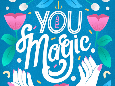 You Are Magic female empowerment girl power graphic design hand lettering illustration lettering self love women empowerment