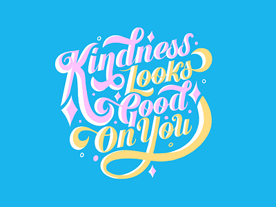 Kindness Looks Good On You!