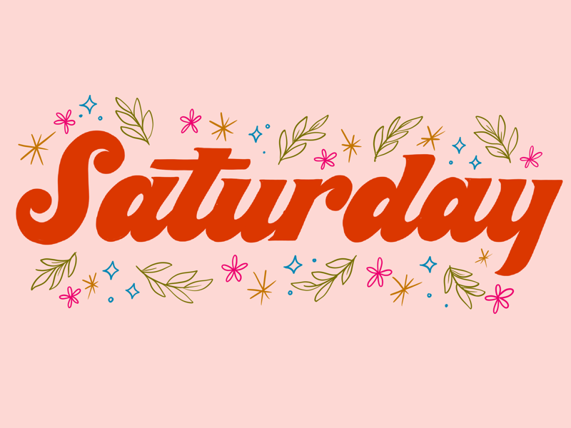 Saturday! floral illustration type lettering typography hand lettering handlettering