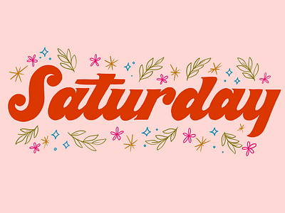 Saturday! floral hand lettering handlettering illustration lettering type typography