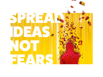 Spread Ideas, Not Fears