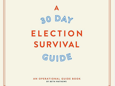 Election Survival Guide america beth mathews election 2020 get out the vote guide typography vote voting guide