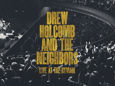 Live at the Ryman album custom type drew holcomb and the neighbors gold foil letterpress music nashville record ryman type