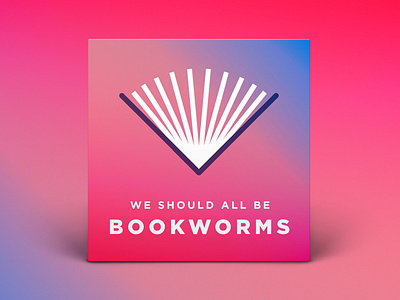 We Should All Be Bookworms — Second Draft