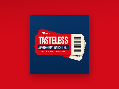 Tasteless — Podcast Cover barcode branding film podcast movie podcast movie ticket podcast podcast cover tv typography
