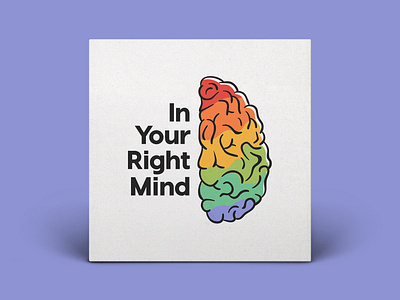 In Your Right Mind — Podcast Cover brain branding graphic design logo podcast podcast cover podcast cover art podcast logo rainbow right mind