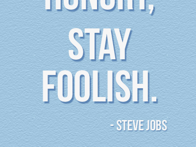 Stay Hungry Stay Foolish By Benjamin Hahn On Dribbble