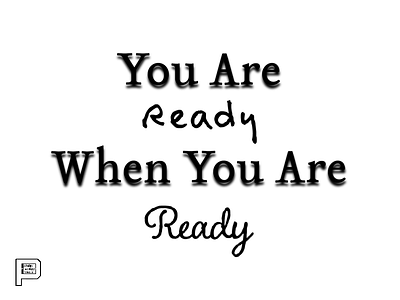 You Are Ready When You Are Ready