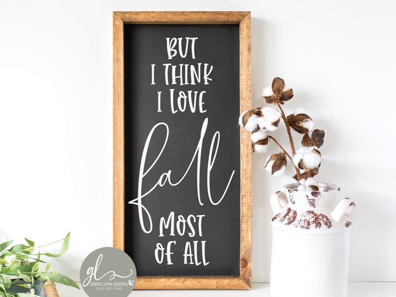 But I Think I Love Fall Most Of All ๐ wood sign diy silhouette cameo cricut maker cut file svg fall