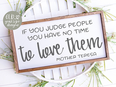 If You Judge People You Have No Time To Love Them cricut maker cut file design bundles farmhouse sign grace lynn designs quotes silhouette cameo svg wood sign