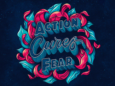 Action cures Fear action brushes fear floral floral illustration flower flower illustration illustration illustrator lettering lettering art lettering artist letters procreate textures typography