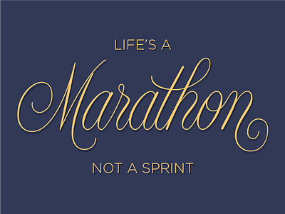 Life's a marathon, not a sprint gotham lettering script