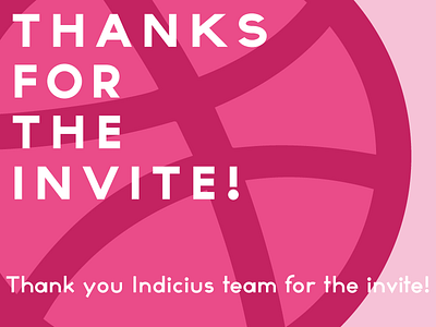 Thanks for the invite, Indicius team! dribbble invite thank you