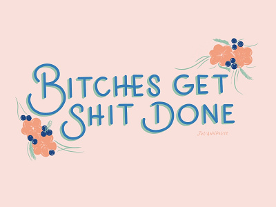 Bitches Get Shit Done design hand lettering illustration typography