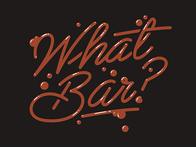 What Bar? bar he is what