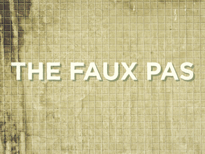 The Faux Pas