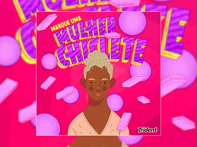 Mulher Chiclete | Dia Da Mulher Trident art artwork bubble chiclete feminism gum illustration lettering woman womans day