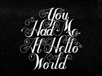 You had me at hello world binary code computers custom letters script text type typography