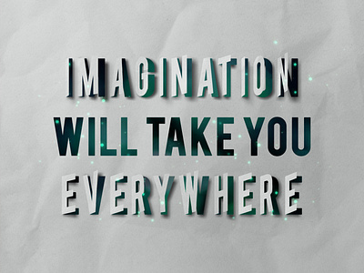 Imagination will take you everywhere