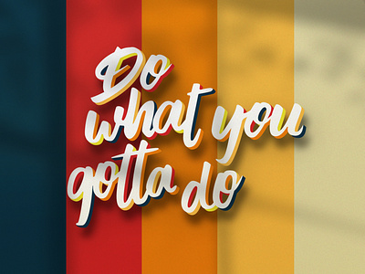 Do what you gotta do colors font font design illustrator retro retro font shadow vintage wall art